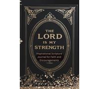 The Lord is My Strength: Inspirational Scripture Journal for Faith and Encouragement