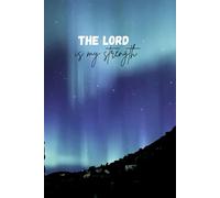 The Lord is my strength: Simple lined notebook | A5 | 100 pages | Christian inspirational gift for a boy or man | Christian journal for kids or adults