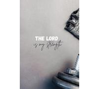 The Lord is my strength: Simple lined notebook | A5 | 100 pages | Christian inspirational gift for a man | Christian journal