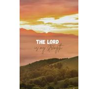 The Lord is my strength: Simple lined notebook | A5 | 100 pages | Christian inspirational gift for a woman or man | Christian journal