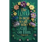 The Lord is near to all who call on him: A 52-Week Journal for Meditation, Gratitude & Faith in Action. Think, dream, plan, meditate, and receive direction