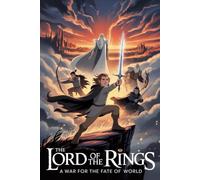 The Lord Of The Rings:A War For The Fate Of The World
