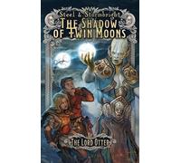 The Lord Otter The Shadow of Twin Moons (Copertina rigida) Steel & Stormbright
