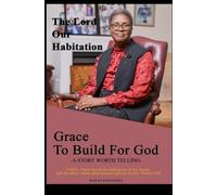 The Lord our habitation: Grace to build for God: Grace to build for God| God the Master builder| God's habitation