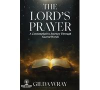 The Lord’s Prayer: A Contemplative Journey Through Sacred Words