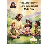 The Lord’s Prayer - How Jesus Taught Us to Pray