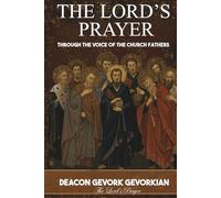 THE LORD’S PRAYER: THROUGH THE VOICE OF THE CHURCH FATHERS