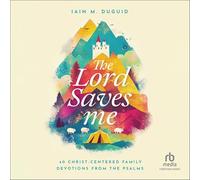 The Lord Saves Me: 40 Christ-Centered Family Devotions from the Psalms
