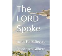 The LORD Spoke: Guide For Believers