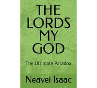 THE LORDS MY GOD: The Ultimate Paradox