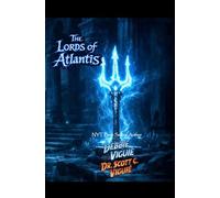 The Lords of Atlantis: The Final Truth of the Lost City