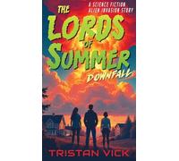 The Lords of Summer Downfall: A Science Fiction Alien Invasion Story: 3
