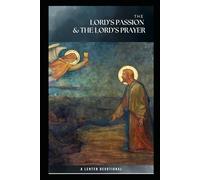 The LORD's Passion and the LORD's Prayer: 2026 Lenten Devotions