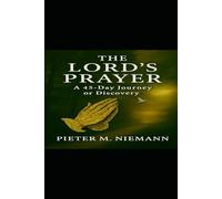 THE LORD'S PRAYER-A 45 Journey of Discovery