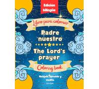 The Lords Prayer/ Padre Nuestro - Bilingual Coloring Book: Christian prayer illustrated in Spanish and English for children and youth ages 3 to 12