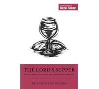 The Lord's Supper As the Sign and Meal of the New Covenant