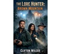 The Lore Hunter: Brown Mountain: 1