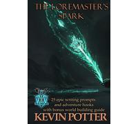 The Loremaster's Spark: 25 Epic Writing Prompts & Adventure Hooks