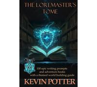 The Loremaster's Tome: 100 Epic Writing Prompts and Adventure Hooks
