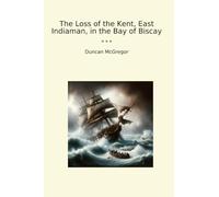 The Loss of the Kent, East Indiaman, in the Bay of Biscay