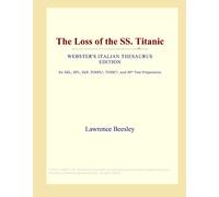 The Loss of the SS. Titanic (Webster's Italian Thesaurus Edition)