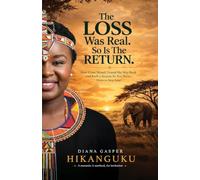 The Loss Was Real So Is the Return: How I Lost Myself, Found My Way Back and Built a System So You Never Have to Stay Lost