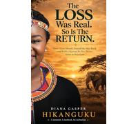 The Loss Was Real So Is the Return: How I Lost Myself, Found My Way Back and Built a System So You Never Have to Stay Lost