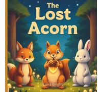 The Lost Acorn: A Bedtime Forest Story About Friendship, Teamwork & Finding Calm (Ages 3-8)