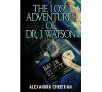 The Lost Adventures of Dr. J. Watson