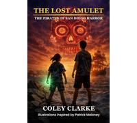 The Lost Amulet: The Pirates of San Diego Harbor