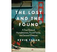 The Lost and the Found: A True Story of Homelessness, Found Family and Second Chances