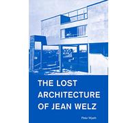 The Lost Architecture of Jean Welz