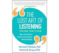 The Lost Art of Listening, Third Edition: How Learning to Listen Can Improve Relationships