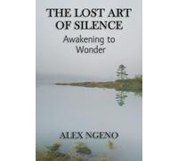The Lost Art of Silence: Awakening to Wonder
