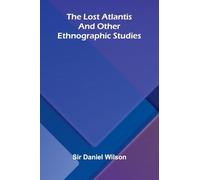 The lost Atlantis, and other ethnographic studies