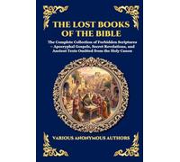 The Lost Books of the Bible: The Complete Collection of Forbidden Scriptures - Apocryphal Gospels, Secret Revelations, and Ancient Texts Omitted from ... Print Deluxe Edition For Easy Reading): 181