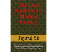 The Lost Bookstore A Magical Fantasy: "Bookstore" A shop full of books, knowledge, and imagination | magical fantasy and Uplifting novel | The Lost Bookstore : A Magic fantasy Pages |