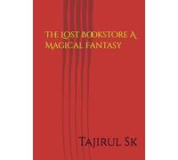 The Lost Bookstore A Magical Fantasy: "Bookstore" A shop full of books, knowledge, and imagination | magical fantasy and Uplifting novel | The Lost Bookstore : A Magic fantasy Pages |