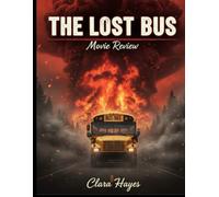 The Lost Bus Movie Review: A Complete Guide on Behind the Scenes Insights, Production Drama and What’s Next