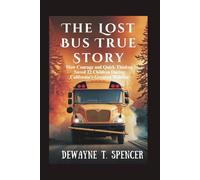 The Lost Bus True Story: How Courage and Quick Thinking Saved 22 Children During California's Greatest Wildfire