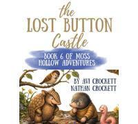 The Lost Button Castle: Book 6 of Moss Hollow Adventures
