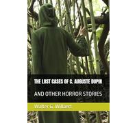 THE LOST CASES OF C. AUGUSTE DUPIN: AND OTHER HORROR STORIES