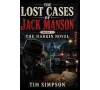 The Lost Cases of Jack Manson, Book One: Harkin Novel