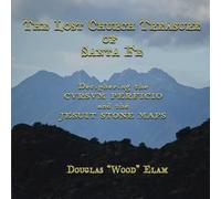 THE LOST CHURCH TREASURE of SANTA FE: Deciphering the CVRSVM PERFICIO and the JE