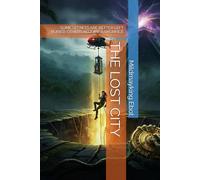 THE LOST CITY: SOME SECRETS ARE BETTER LEFT BURIED. OTHERS REQUIRE A SACRIFICE