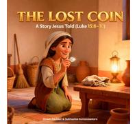 The Lost Coin: A Story Jesus Told (Luke 15:8-10)
