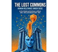 The Lost Commons: Human Relevance Under Siege: 1