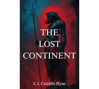 The Lost Continent: The Classic 1900 Epic of Ancient Atlantis