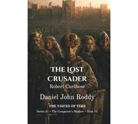 The Lost Crusader: Robert Curthose (A Voices of Time Novel)