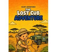 The Lost Cub Adventure: A Wordless Safari Coloring Adventure for Ages 4-6
